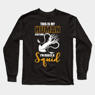 This Is My Human Costume I'm Really A Squid Shirt Halloween Long Sleeve T-Shirt